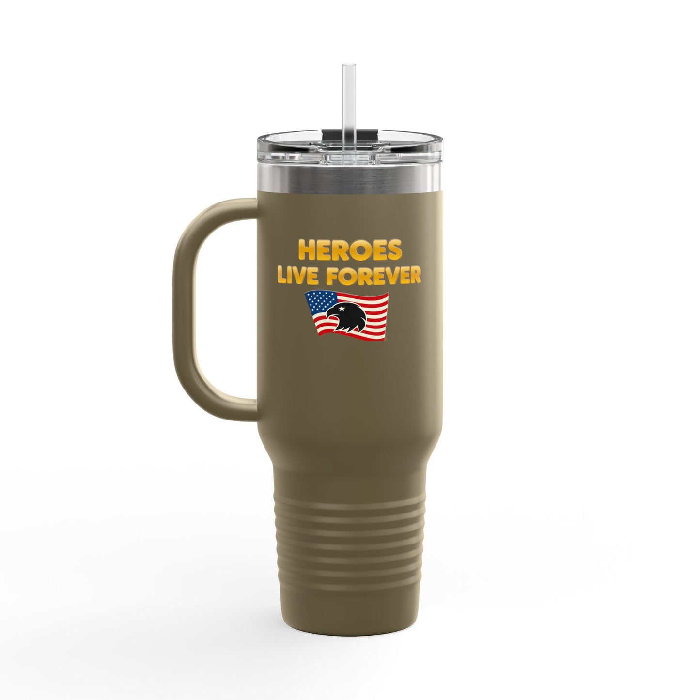 Heroes Live Forever Never Forget Tumbler with Handle Patriotic Travel Mug Veteran Gift Military Pride Cup