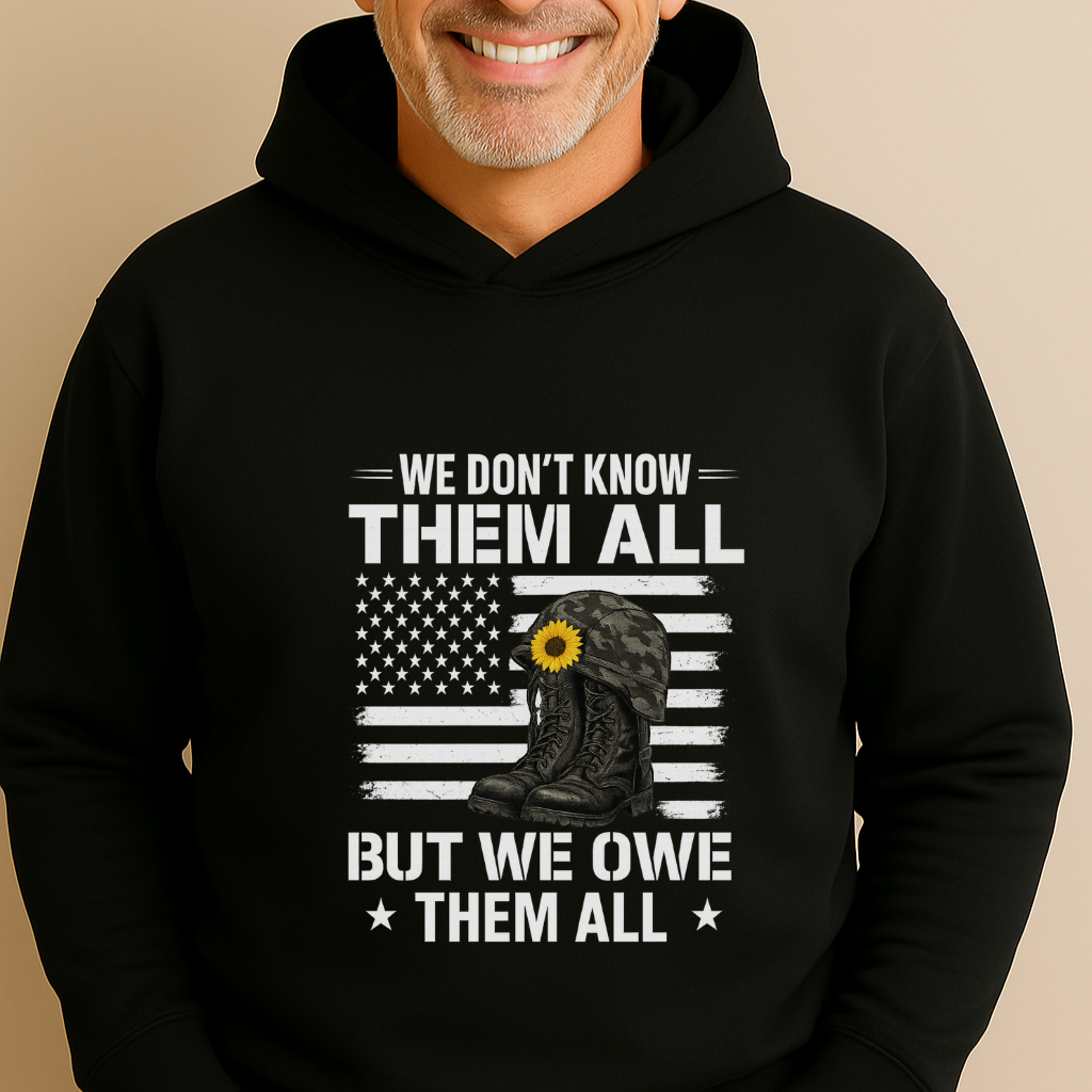 We Don't Know Them All But We Owe Them All Hoodie Veteran Tribute Sweatshirt Memorial Day Patriotic Pullover 4 Colors