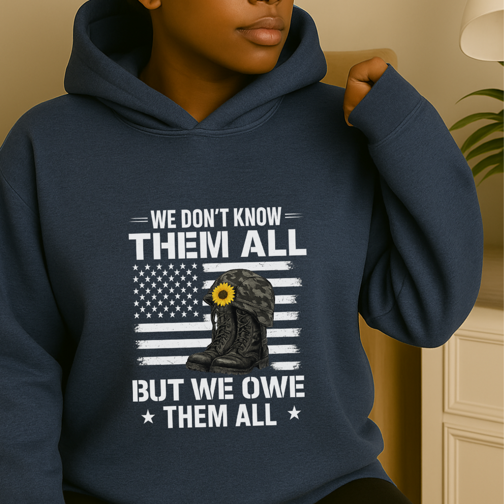 We Don't Know Them All But We Owe Them All Hoodie Veteran Tribute Sweatshirt Memorial Day Patriotic Pullover 4 Colors
