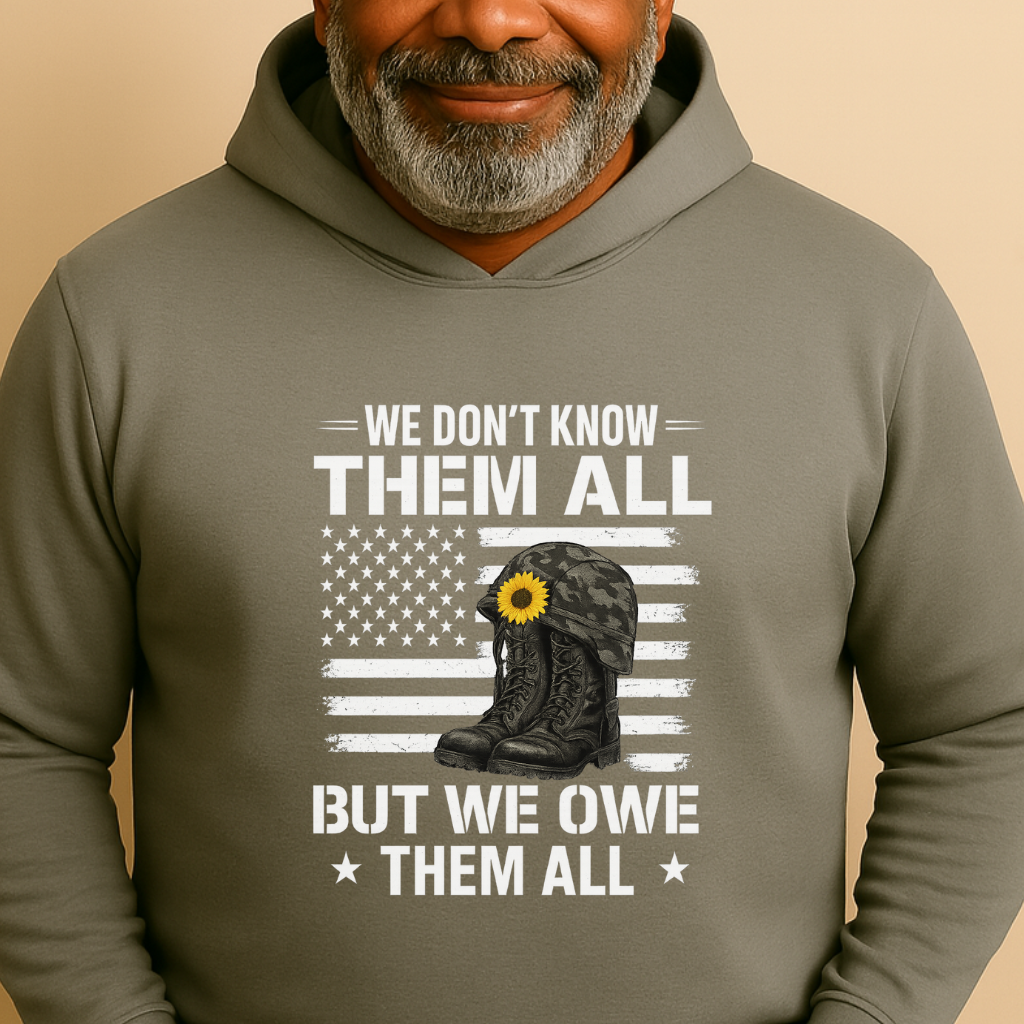 We Don't Know Them All But We Owe Them All Hoodie Veteran Tribute Sweatshirt Memorial Day Patriotic Pullover 4 Colors