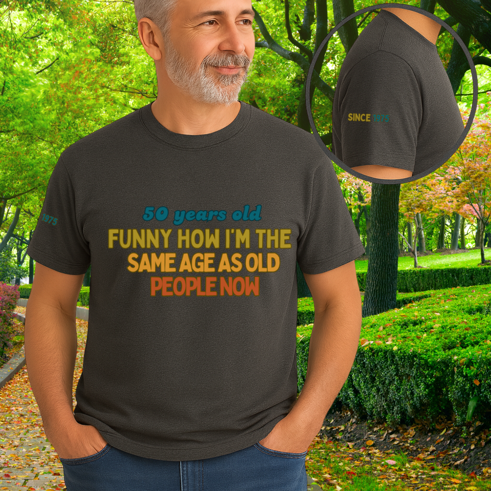 Funny 50th Birthday Shirt Men Women 1975 Vintage Humor Gift Turning 50 Years Old Tee Same Age as Old People Now