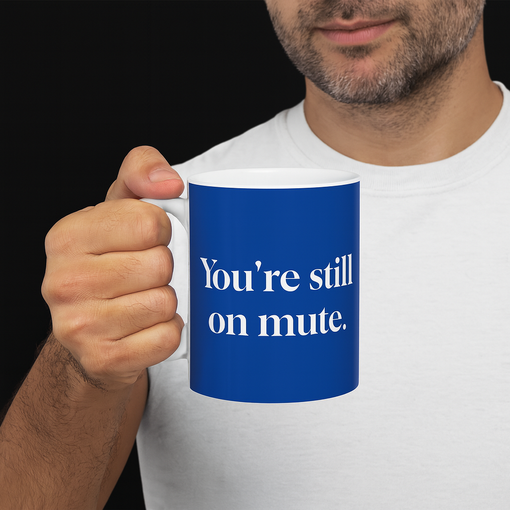 Funny Youre Still on Mute and I Cant Hear You Office Mug | Work-from-Home Gift | Blue & White Ceramic Coffee Cup
