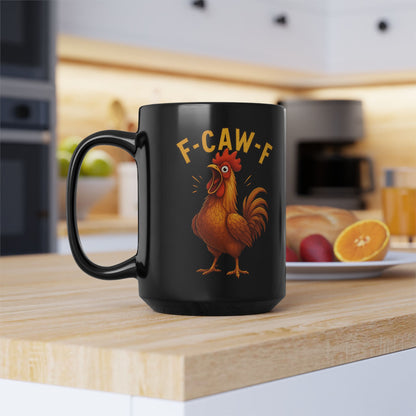 Funny Rooster Mug  F CAW F Morning Coffee Cup, 11oz & 15oz
