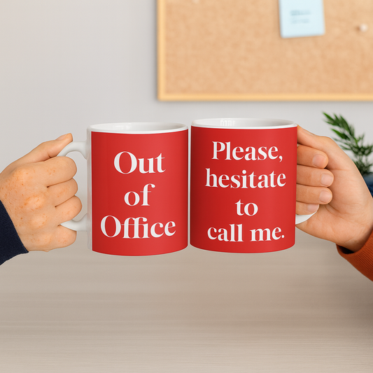 Double-Sided Funny Mug | Out of Office / Please Hesitate to Call Me | Work-Life Balance Gift | 11oz & 15oz