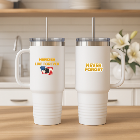 Heroes Live Forever Never Forget Tumbler with Handle Patriotic Travel Mug Veteran Gift Military Pride Cup