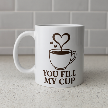 You Fill My Cup 11oz or 15oz Mug Romantic Coffee Mug Gift for Wife