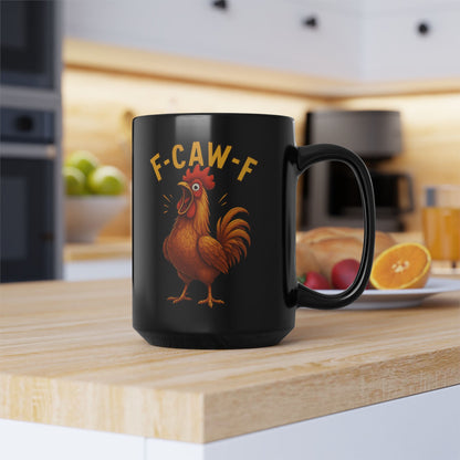Funny Rooster Mug  F CAW F Morning Coffee Cup, 11oz & 15oz