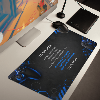 To My Son, Pause the Game and Call Your Mom Gaming Mat