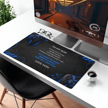 To My Son, Pause the Game and Call Your Mom Gaming Mat